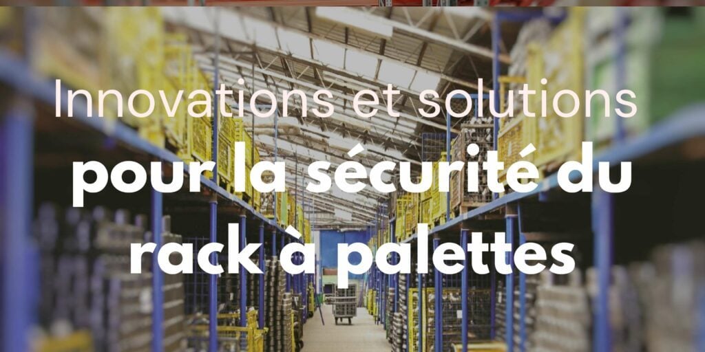 securite-du-rack-a-palettes-prevenir-les-risques-dans-lentrepot-Innovations